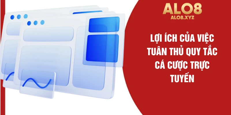 Lợi ích của việc tuân thủ quy tắc cá cược trực tuyến