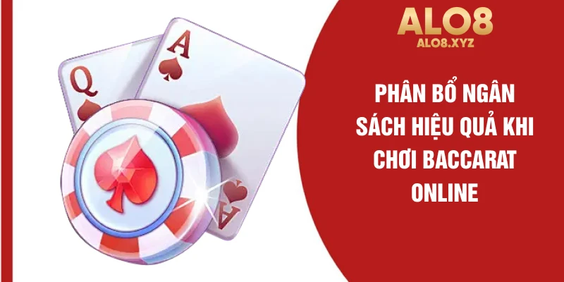 Phân bổ ngân sách hiệu quả khi chơi baccarat online