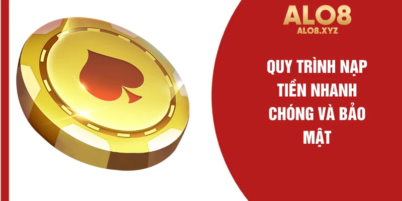 Quy trình nạp tiền nhanh chóng và bảo mật