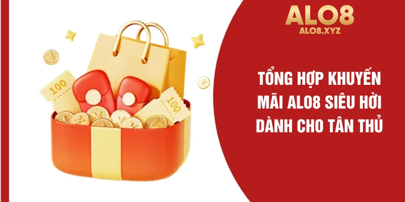 Tổng hợp khuyến mãi ALO8 siêu hời dành cho tân thủ